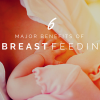 6 Major Benefits of Breastfeeding 6 major benefits of breastfeeding