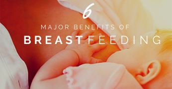 6 Major Benefits of Breastfeeding 6 major benefits of breastfeeding