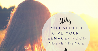 Why You Should Give Your Teenager Food Independence why you should give your teenager food (2)