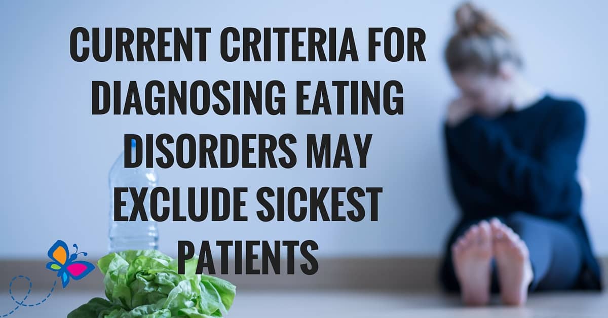 CURRENT CRITERIA FOR DIAGNOSING EATING DISORDERS