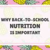 Why Back-to-School Nutrition Is Important Why Back-to-School Nutrition Is Important