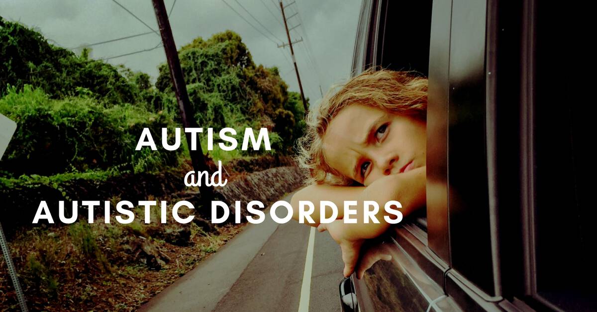 Autism and Autistic Disorders