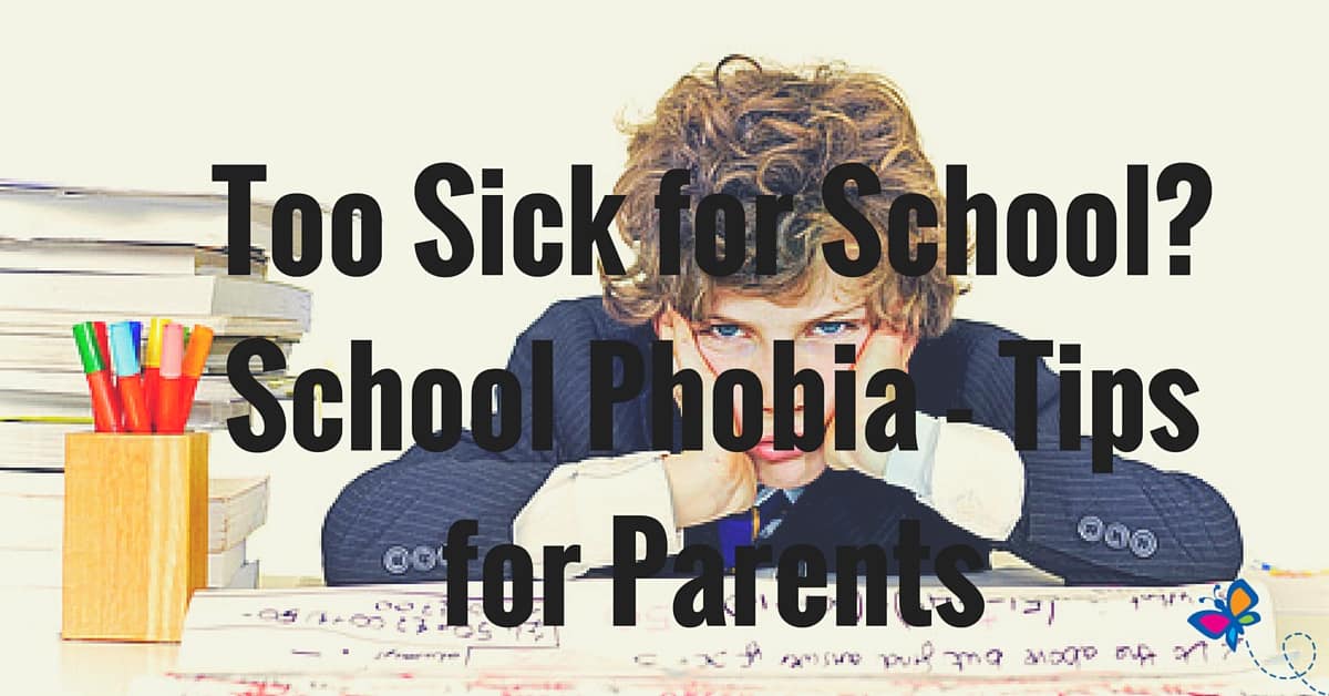Too Sick for School- School Phobia - Tips