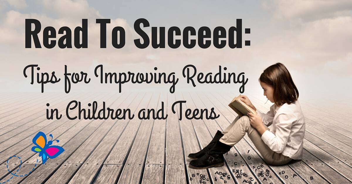 Read To Succeed: Tips for Improving Reading in Children and Teens