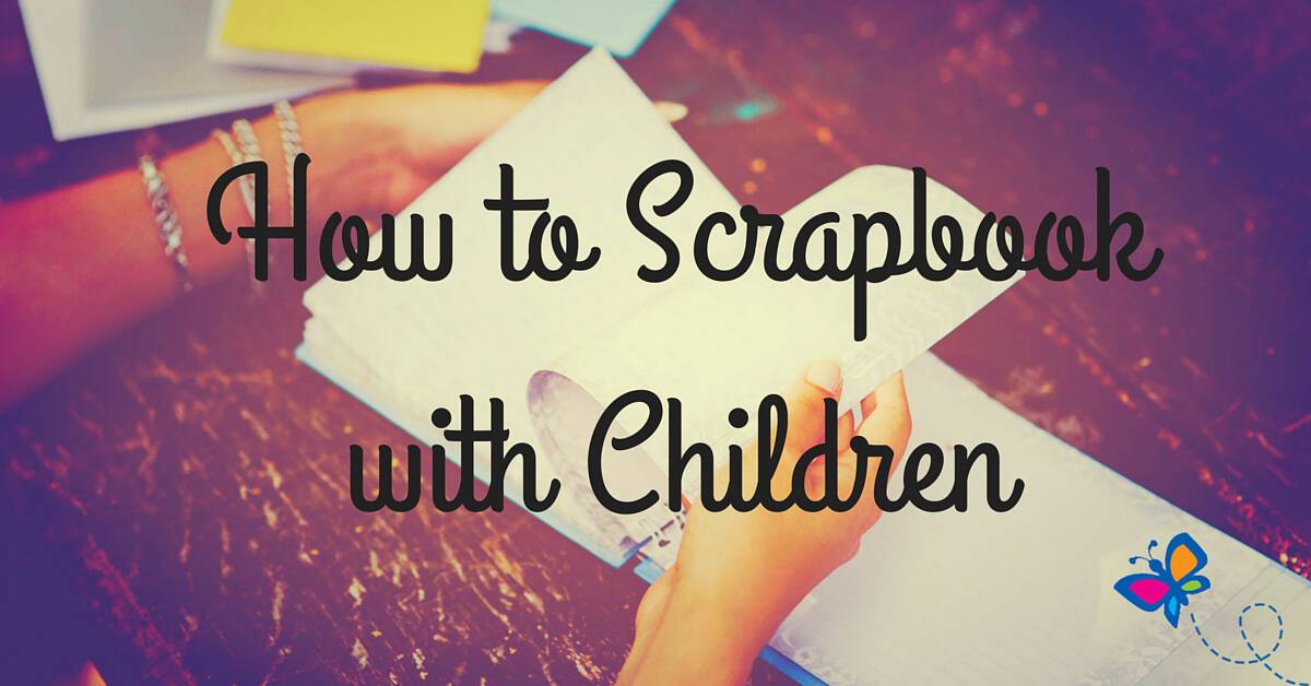 How to Scrapbook with Children