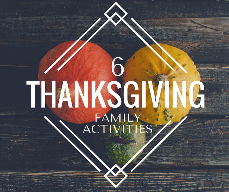 6 Thanksgiving Ideas