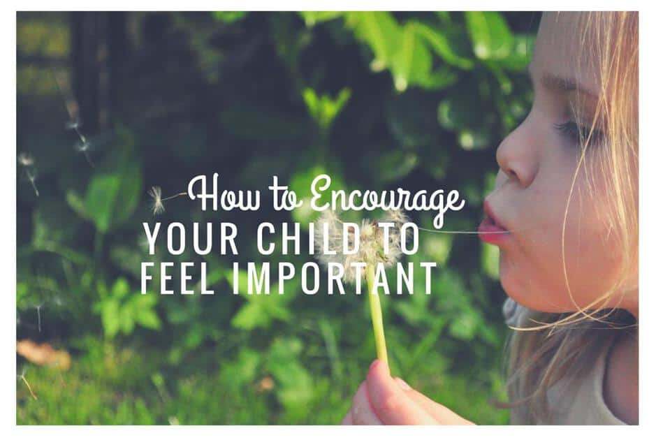 How to Encourage Your Child to Feel Important Child
