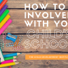 How to Get Involved with Your Child’s School How to Get Involved with Your Child's School