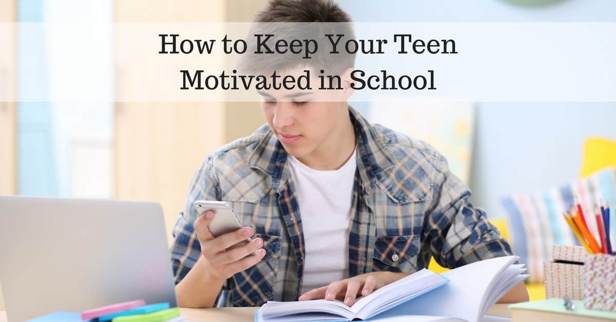 How to Keep Your Teen Motivated in School