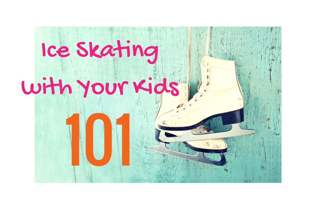 Ice Skating with Your Kids 101 Ice Skating with You Kids 101