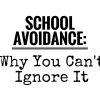 School Avoidance: Why You Can’t Ignore It school avoidance-