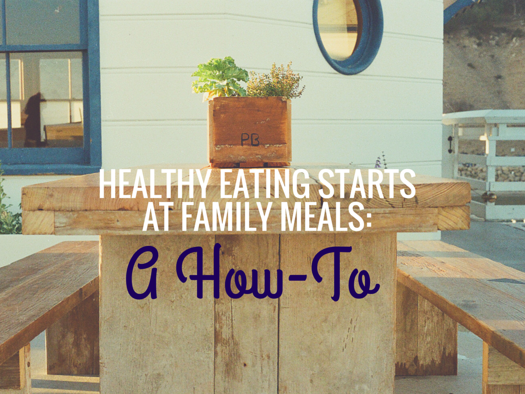 Healthy Eating Starts at Family Meals healthy eating start at family meals- (2)