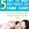 5 Tips To Help New Parents Get Some Sleep 5 tips for sleep