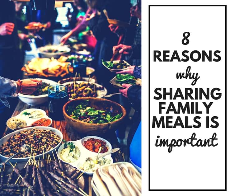 8 Reasons Why Sharing Family Meals Is Important