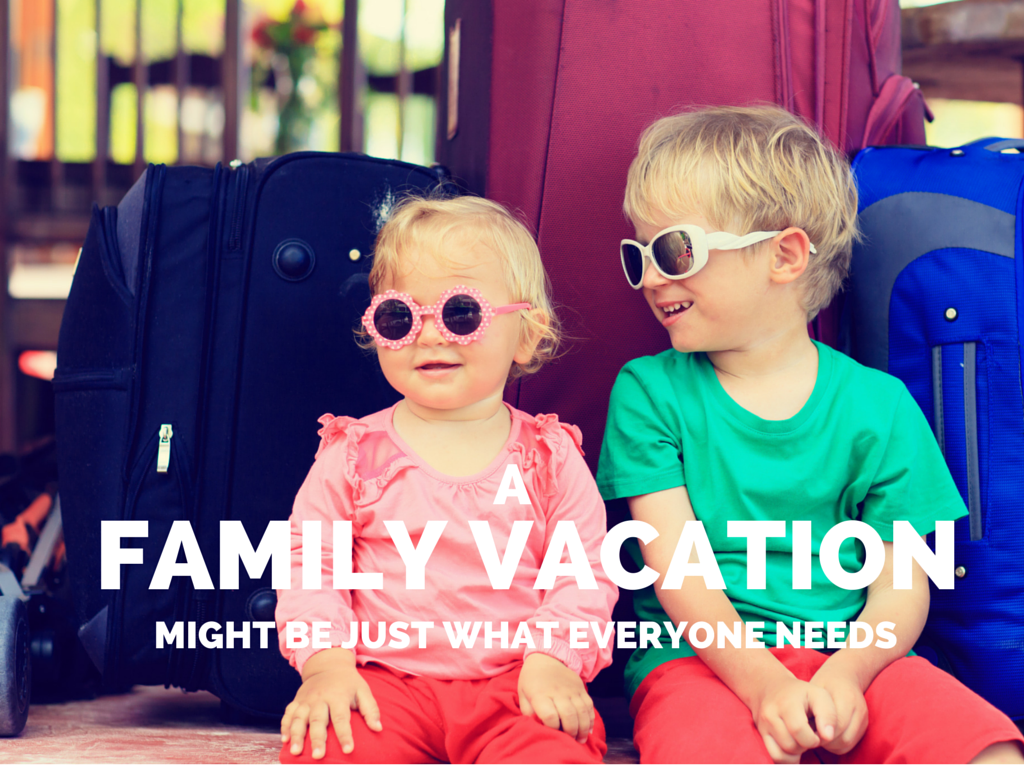 A Family Vacation Might Be Just What Everyone Needs A