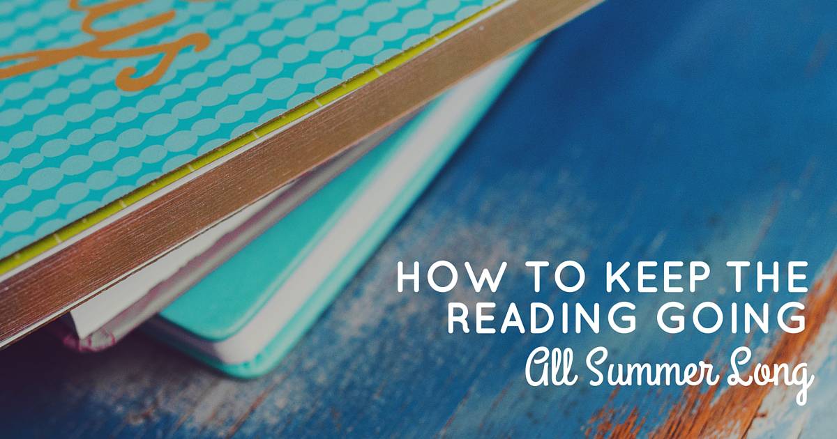 How to Keep the Reading Going All Summer Long