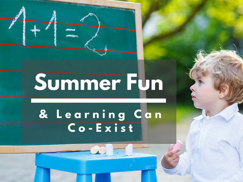 Summer Fun and Learning Can Co-Exist Summer Fun