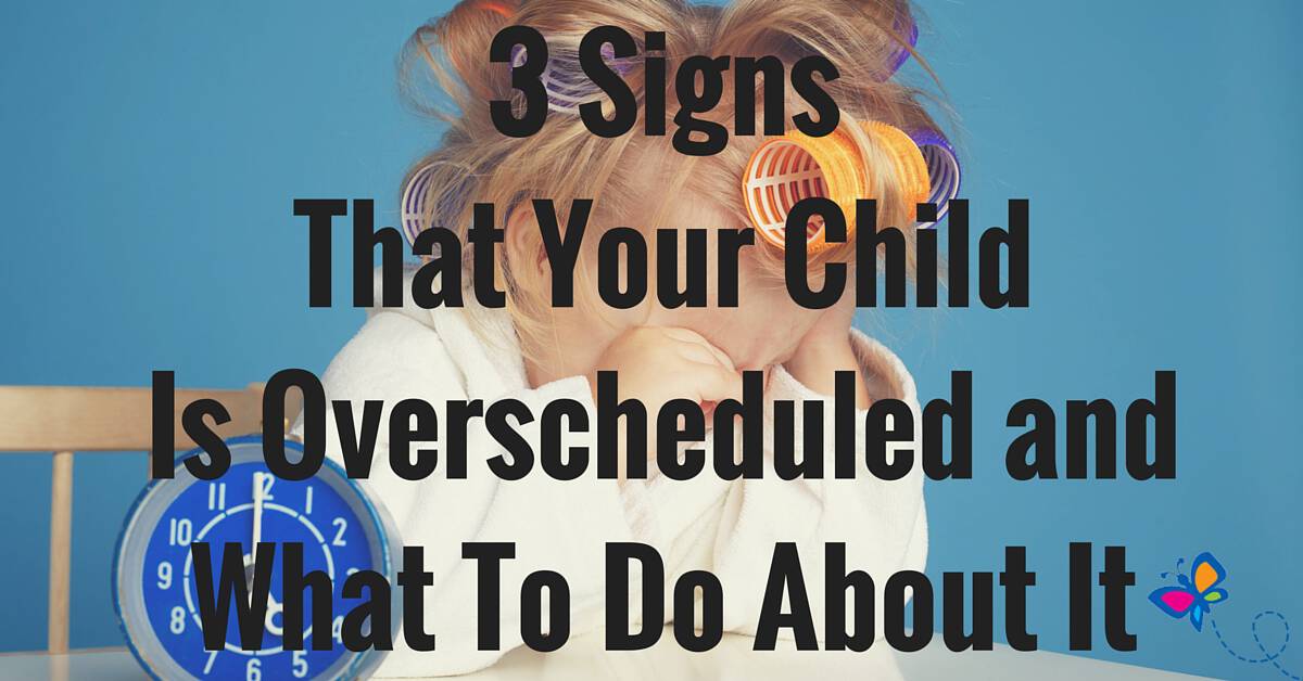 3 Signs That Your Child Is Overscheduled