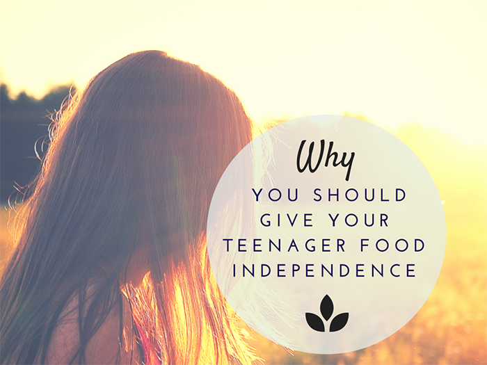 Why You Should Give Your Teenager Food Independence why you should give your teenager food (2)