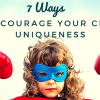 7 Ways to Encourage Your Child’s Uniqueness 7 Ways to Encourage Your Child's Uniqueness Fb