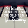 2 Activities That Will Help Wire Your Child’s Brain For Learning 2 Activities that Will Help Fit to Homepage