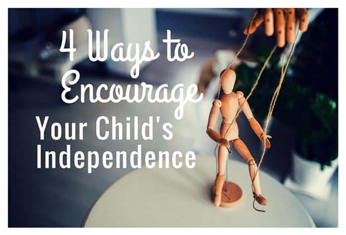 4 Ways to Encourage Your Child's Independence 700x476