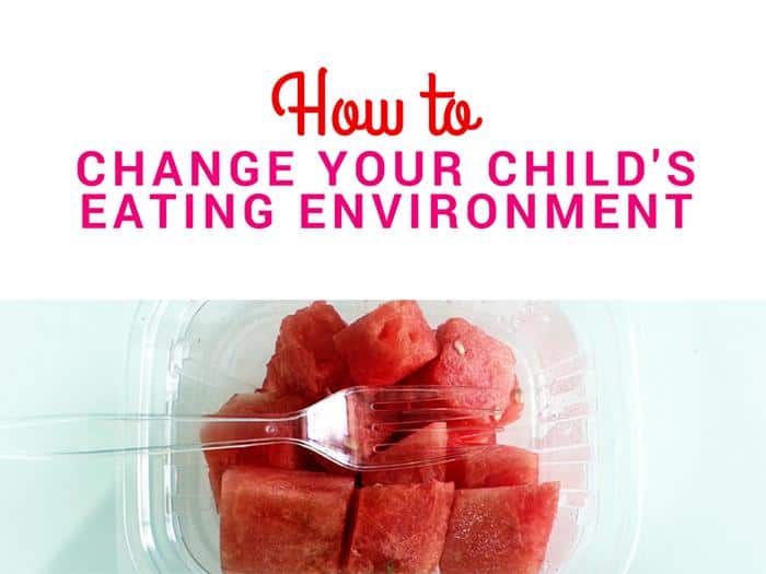 How to Change Your Child's Eating Environment