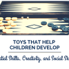 Toys That Help Children Develop Spatial Skills, Creativity, and Social Skills Spatial Skills, Creativity, and Social