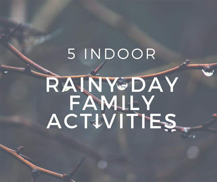 5 Indoor Rainy-Day Family Activities