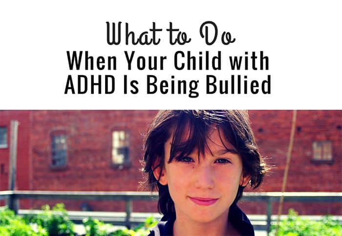 What to Do When Your Child with ADHD Is Being Bullied