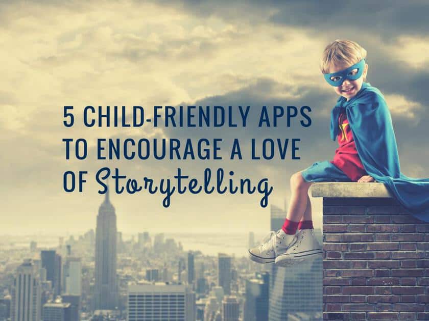 5 Child-Friendly Apps to Encourage a