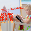 Interactive Educational iOS Apps for Toddlers Interactive Educational iOS Apps for