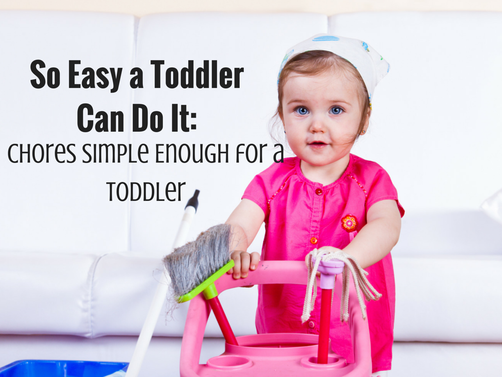 So Easy a Toddler Can Do It Chores Simple Enough for a Toddler