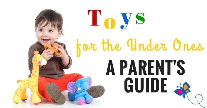 Toys for the Under Ones - A Parent's Guide - Child Development Institute