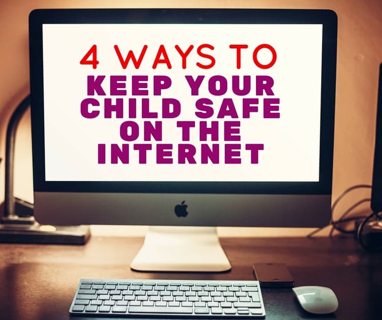 4 Ways To Keep Your Child Safe On The Internet