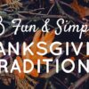 8 Fun & Simple Thanksgiving Traditions Blackbird Blog
