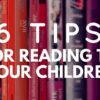 6 Tips for Reading to Your Children 6 Tips for Reading to Your Children Blog