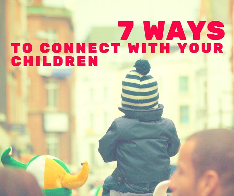 7 Ways to Connect with Your Children Graphic