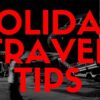 Holiday Travel Tips Holiday Travel Tips Blog 1 Cropped