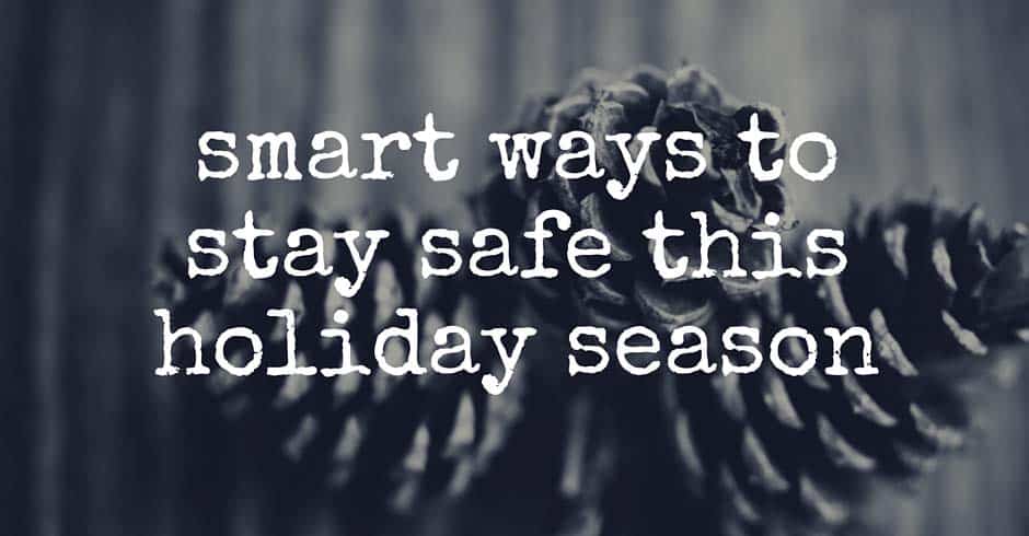 Smart Ways to Stay Safe this Holiday Season