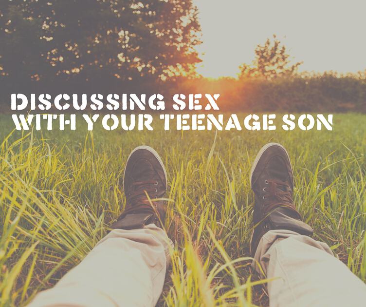 Talking About Sex to your Teenage Son