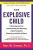 The Explosive Child: A New Approach for Understanding and Parenting Easily Frustrated, Chronically Inflexible Children