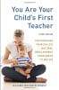 You Are Your Child's First Teacher, Third Edition: Encouraging Your Child's Natural Development from Birth to Age Six