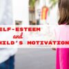 Self Esteem and Your Child’s Motivation Add heading (3)