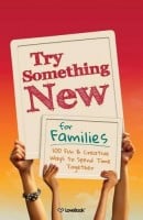 Try Something New for Families: 100 Fun & Creative Ways to Spend Time Together