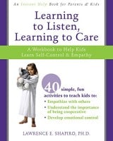Learning to Listen, Learning to Care: A Workbook to Help Kids Learn Self-Control and Empathy