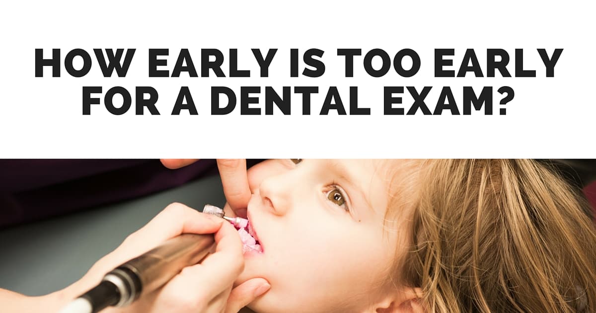 How Early Is Too Early for a Dental Exam- (1)