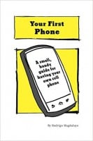 Your First Phone: A Small Handy Guide for Kids Getting Their First Cell Phone