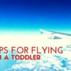 6 Tips for Flying with a Toddler 6 Tips for Flying with a Toddler (5)