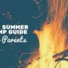Summer Camp Guide for Parents The Summer Camp Guide for Parents